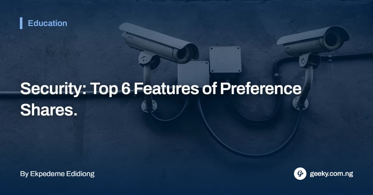 Security: Top 6 Features Of Preference Shares (Amara O.)
